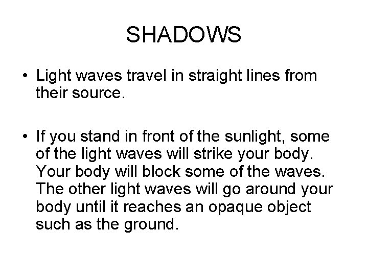 SHADOWS • Light waves travel in straight lines from their source. • If you SHADOWS • Light waves travel in straight lines from their source. • If you