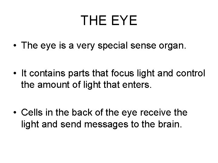 THE EYE • The eye is a very special sense organ. • It contains THE EYE • The eye is a very special sense organ. • It contains