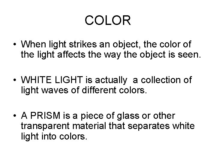 COLOR • When light strikes an object, the color of the light affects the COLOR • When light strikes an object, the color of the light affects the