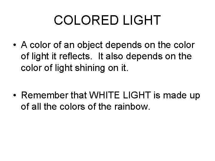 COLORED LIGHT • A color of an object depends on the color of light COLORED LIGHT • A color of an object depends on the color of light