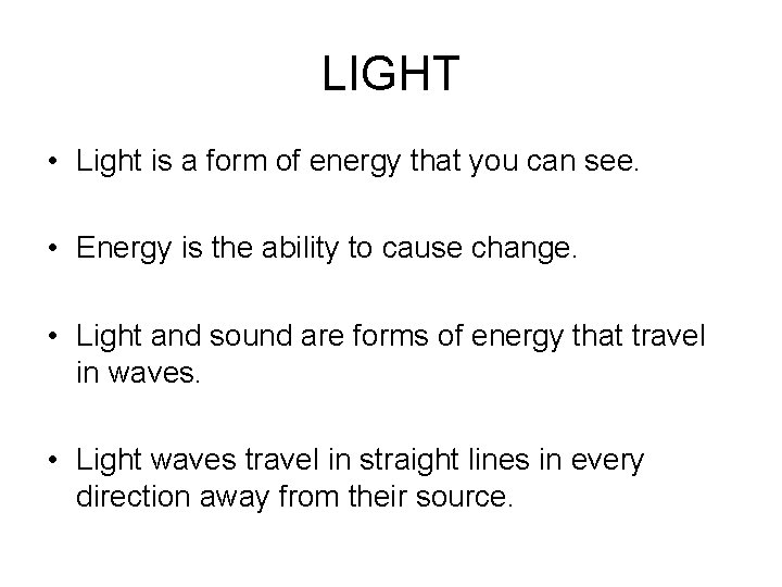 LIGHT • Light is a form of energy that you can see. • Energy LIGHT • Light is a form of energy that you can see. • Energy