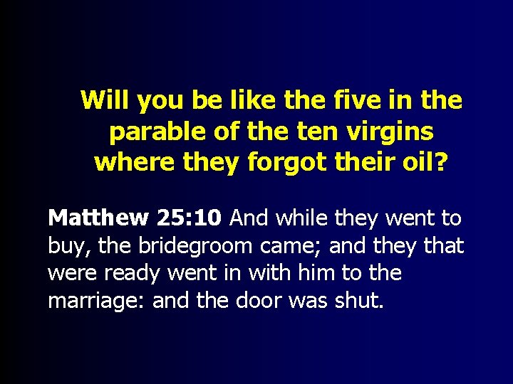 Will you be like the five in the parable of the ten virgins where