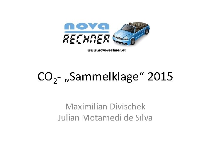 CO 2 - „Sammelklage“ 2015 Maximilian Divischek Julian Motamedi de Silva 