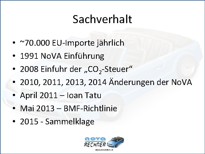 Sachverhalt • • ~70. 000 EU-Importe jährlich 1991 No. VA Einführung 2008 Einfuhr der