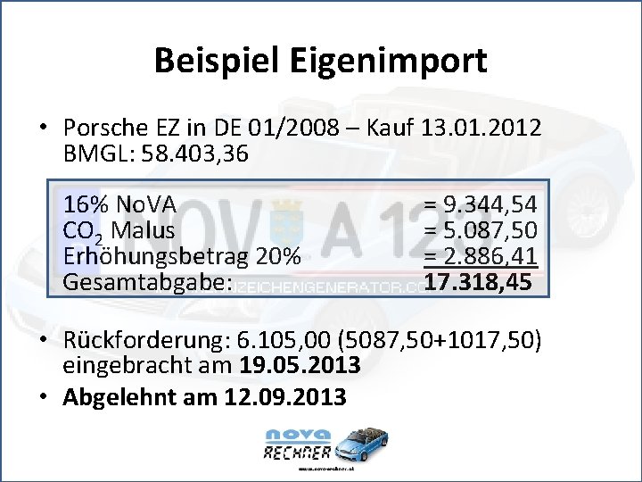 Beispiel Eigenimport • Porsche EZ in DE 01/2008 – Kauf 13. 01. 2012 BMGL: