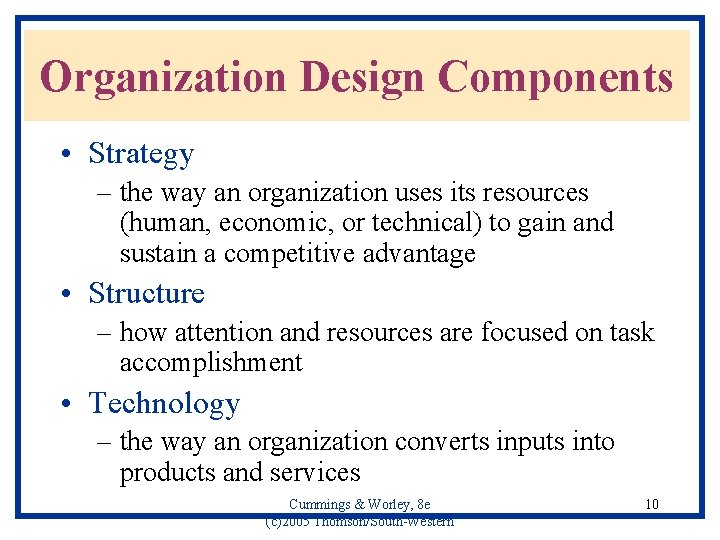 Organization Design Components • Strategy – the way an organization uses its resources (human,