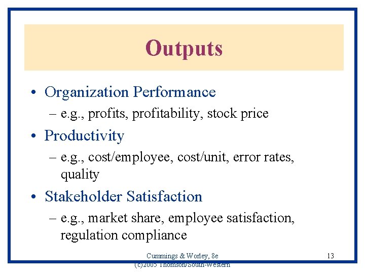 Outputs • Organization Performance – e. g. , profits, profitability, stock price • Productivity