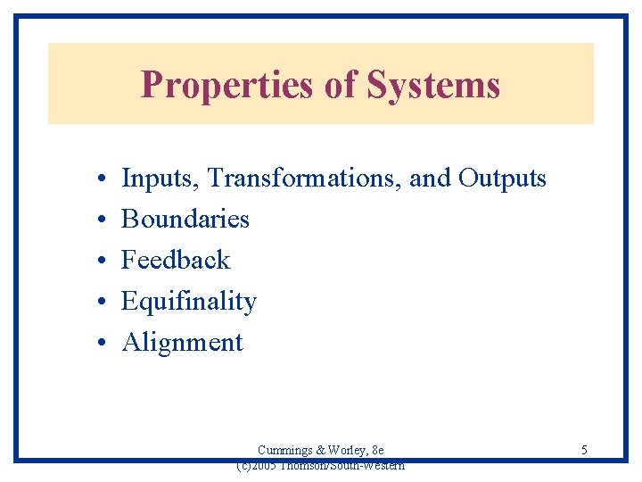 Properties of Systems • • • Inputs, Transformations, and Outputs Boundaries Feedback Equifinality Alignment