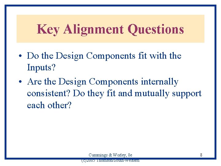 Key Alignment Questions • Do the Design Components fit with the Inputs? • Are