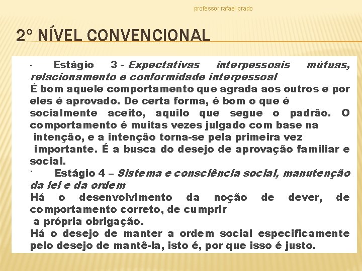 professor rafael prado 2º NÍVEL CONVENCIONAL interpessoais relacionamento e conformidade interpessoal Estágio · 3