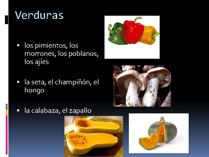 Verduras los pimientos, los morrones, los poblanos, los ajíes la seta, el champiñón, el