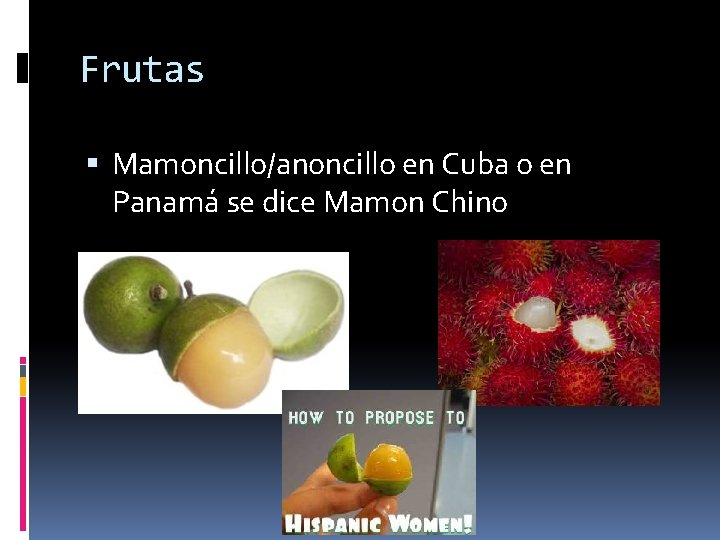 Frutas Mamoncillo/anoncillo en Cuba o en Panamá se dice Mamon Chino 