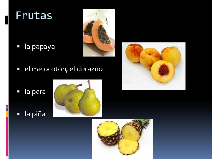 Frutas la papaya el melocotón, el durazno la pera la piña 