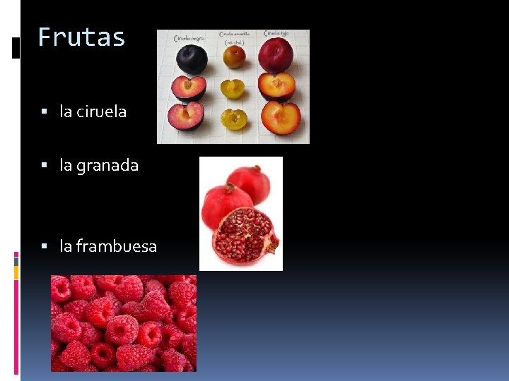 Frutas la ciruela la granada la frambuesa 