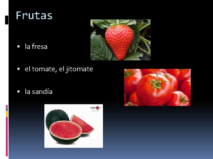 Frutas la fresa el tomate, el jitomate la sandía 