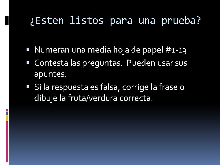 ¿Esten listos para una prueba? Numeran una media hoja de papel #1 -13 Contesta