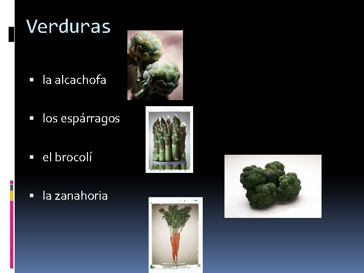 Verduras la alcachofa los espárragos el brocolí la zanahoria 