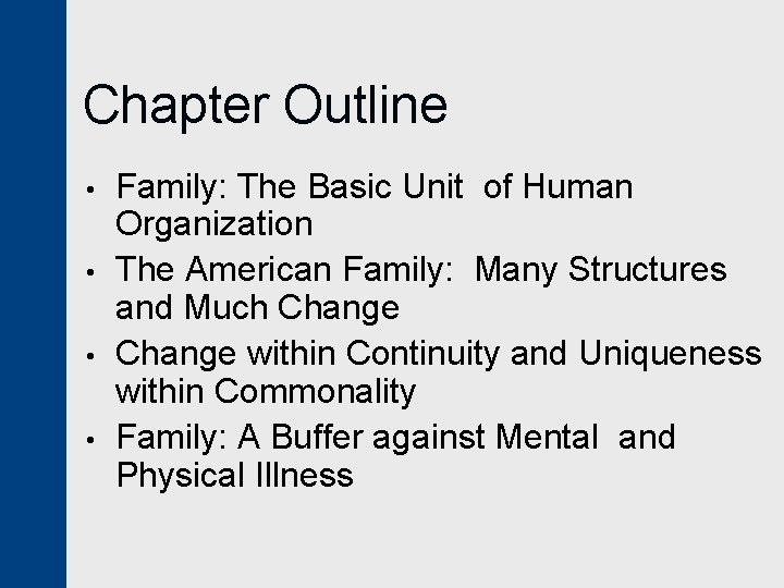 Chapter Outline • • Family: The Basic Unit of Human Organization The American Family: