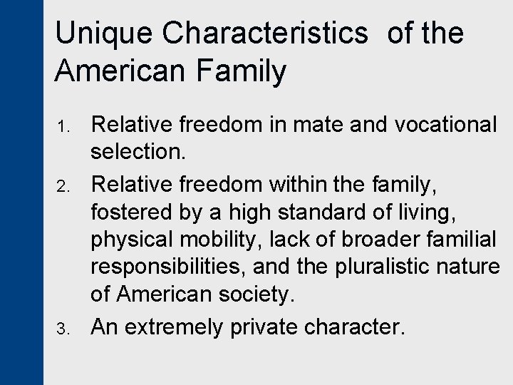 Unique Characteristics of the American Family 1. 2. 3. Relative freedom in mate and