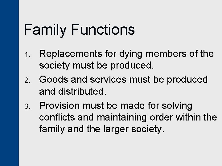 Family Functions 1. 2. 3. Replacements for dying members of the society must be