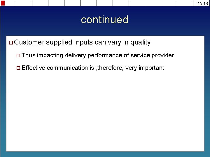 15 -18 continued ¨ Customer ¨ Thus supplied inputs can vary in quality impacting
