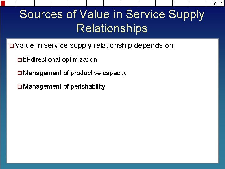 15 -19 Sources of Value in Service Supply Relationships ¨ Value in service supply
