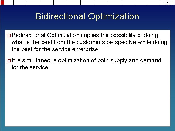 15 -20 Bidirectional Optimization ¨ Bi-directional Optimization implies the possibility of doing what is