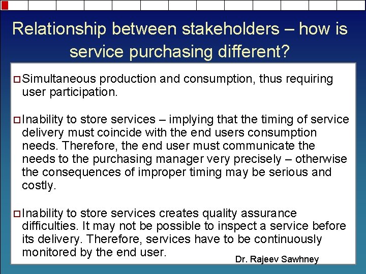 Relationship between stakeholders – how is service purchasing different? ¨ Simultaneous production and consumption,