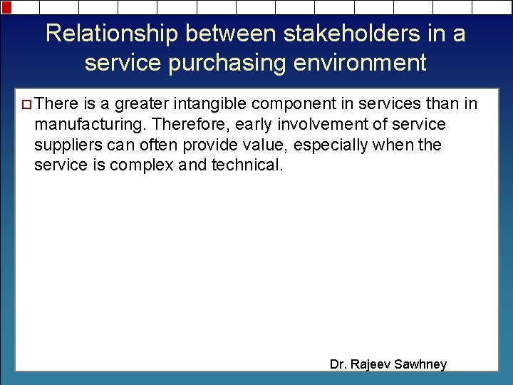 Relationship between stakeholders in a service purchasing environment ¨ There is a greater intangible