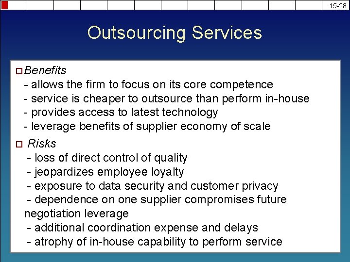15 -28 Outsourcing Services ¨ Benefits - allows the firm to focus on its