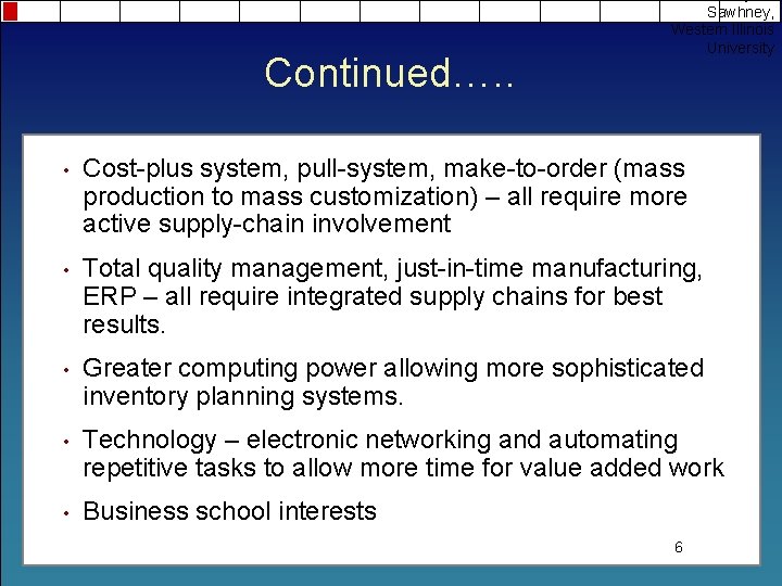 Continued…. . Sawhney, Western Illinois University • Cost-plus system, pull-system, make-to-order (mass production to
