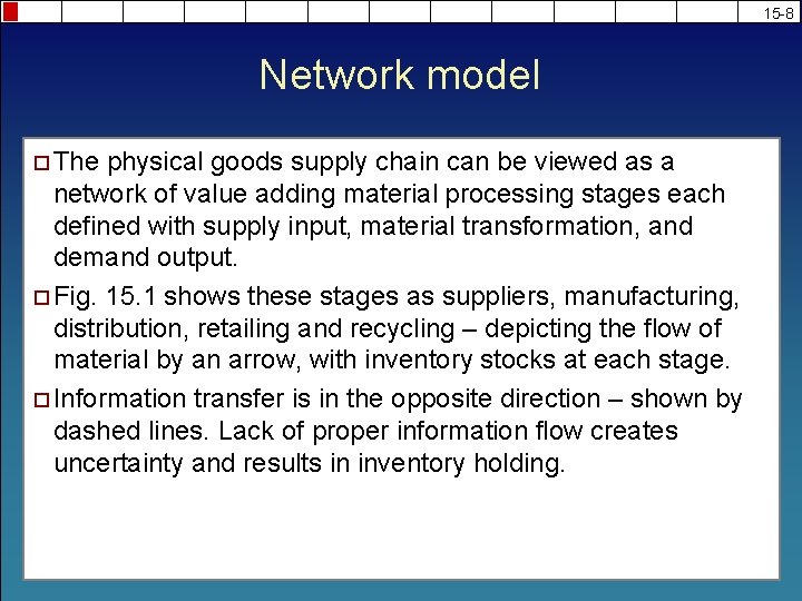 15 -8 Network model ¨ The physical goods supply chain can be viewed as