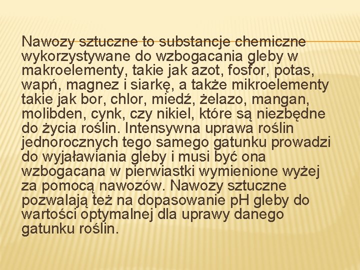 Nawozy sztuczne to substancje chemiczne wykorzystywane do wzbogacania gleby w makroelementy, takie jak azot,