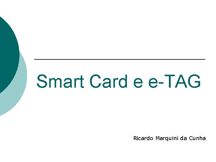 Smart Card e e-TAG Ricardo Marquini da Cunha 