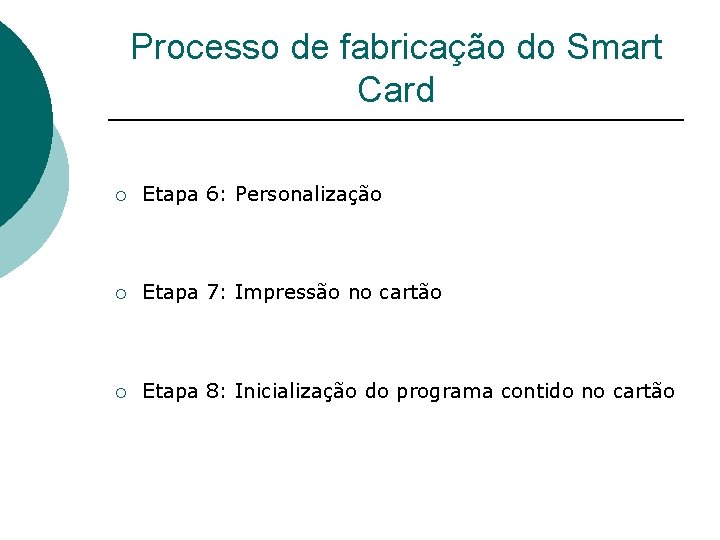 Processo de fabricação do Smart Card ¡ Etapa 6: Personalização ¡ Etapa 7: Impressão
