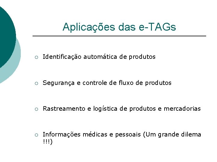Aplicações das e-TAGs ¡ Identificação automática de produtos ¡ Segurança e controle de fluxo