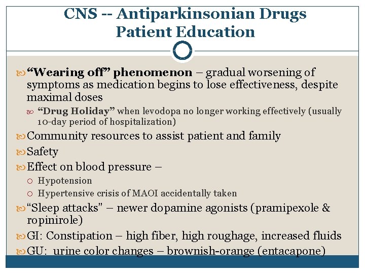 CNS -- Antiparkinsonian Drugs Patient Education “Wearing off” phenomenon – gradual worsening of symptoms
