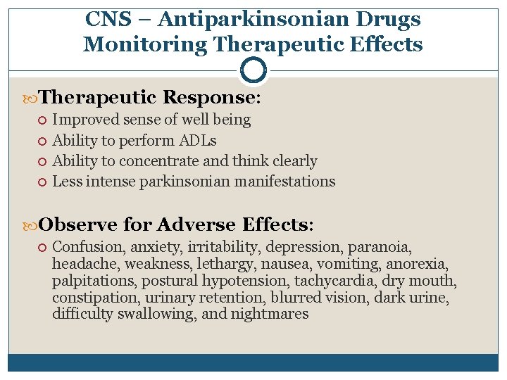 CNS – Antiparkinsonian Drugs Monitoring Therapeutic Effects Therapeutic Response: Improved sense of well being