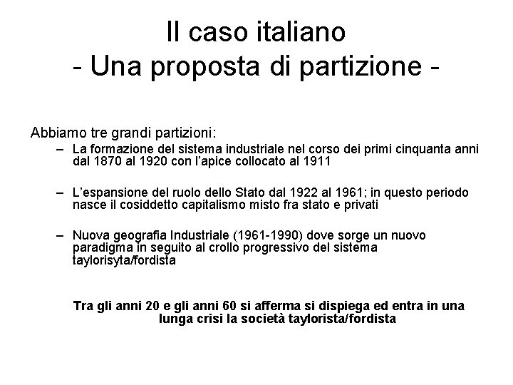 Il caso italiano - Una proposta di partizione Abbiamo tre grandi partizioni: – La