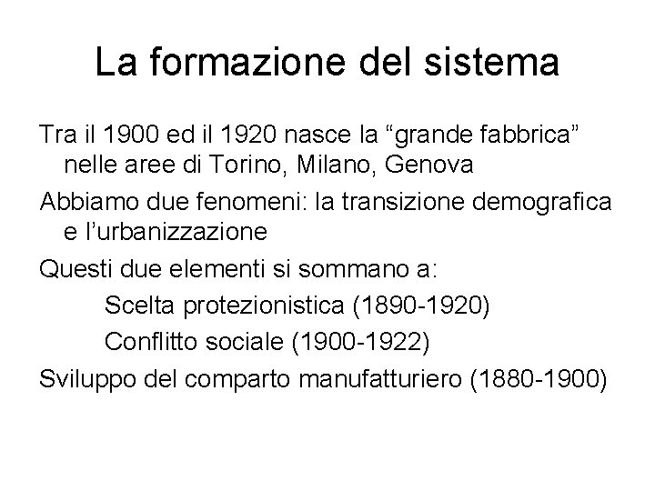 La formazione del sistema Tra il 1900 ed il 1920 nasce la “grande fabbrica”