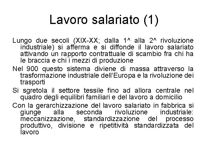 Lavoro salariato (1) Lungo due secoli (XIX-XX; dalla 1^ alla 2^ rivoluzione industriale) si