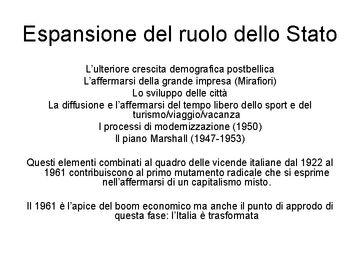 Espansione del ruolo dello Stato L’ulteriore crescita demografica postbellica L’affermarsi della grande impresa (Mirafiori)