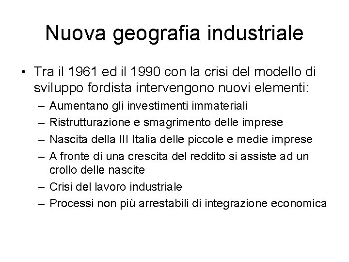 Nuova geografia industriale • Tra il 1961 ed il 1990 con la crisi del