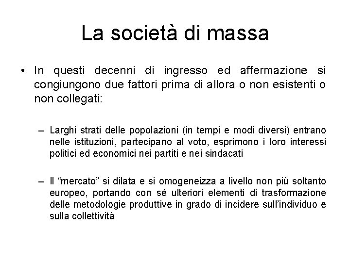 La società di massa • In questi decenni di ingresso ed affermazione si congiungono