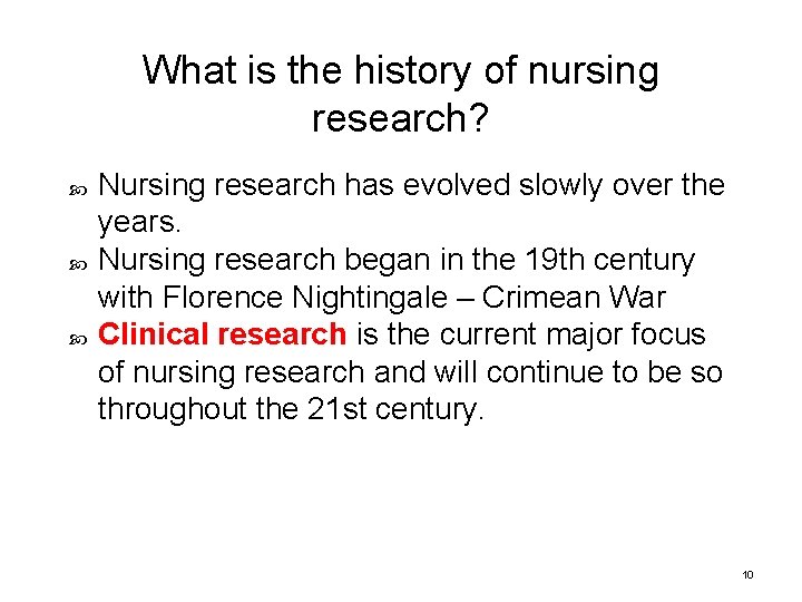 What is the history of nursing research? Nursing research has evolved slowly over the