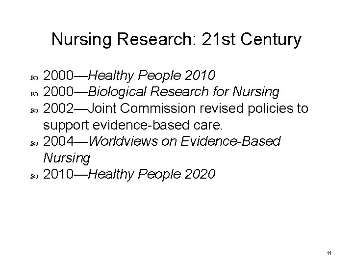Nursing Research: 21 st Century 2000—Healthy People 2010 2000—Biological Research for Nursing 2002—Joint Commission