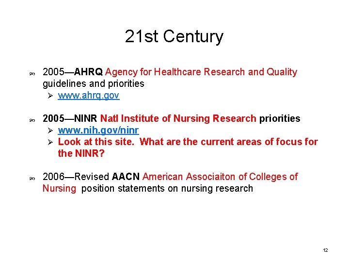 21 st Century 2005—AHRQ Agency for Healthcare Research and Quality guidelines and priorities Ø