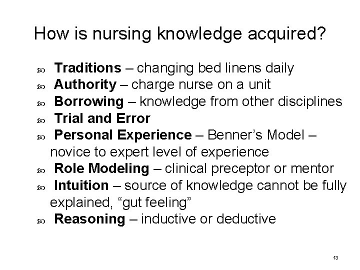 How is nursing knowledge acquired? Traditions – changing bed linens daily Authority – charge
