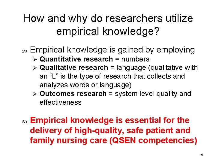 How and why do researchers utilize empirical knowledge? Empirical knowledge is gained by employing