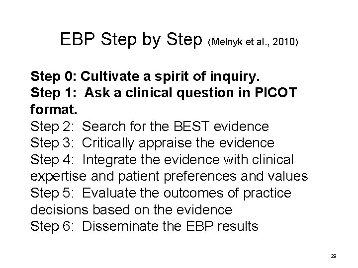 EBP Step by Step (Melnyk et al. , 2010) Step 0: Cultivate a spirit